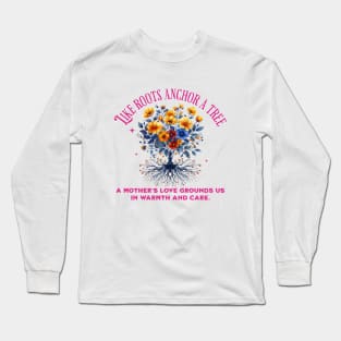 Inspirational Mothers Day Gift | Mothers Love Quote Long Sleeve T-Shirt